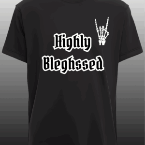 Highly Bleghssed Tshirt Adult Sale